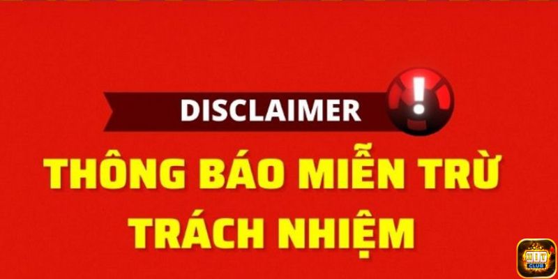 Miễn trừ trách nhiệm: Bảo vệ quyền lợi hội viên Hitclub